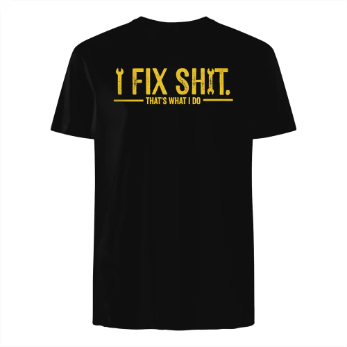 I Fix Shit That's What I Do T-Shirt | Funny Mechanic Handyman Shirt | Black Distressed Graphic Tee