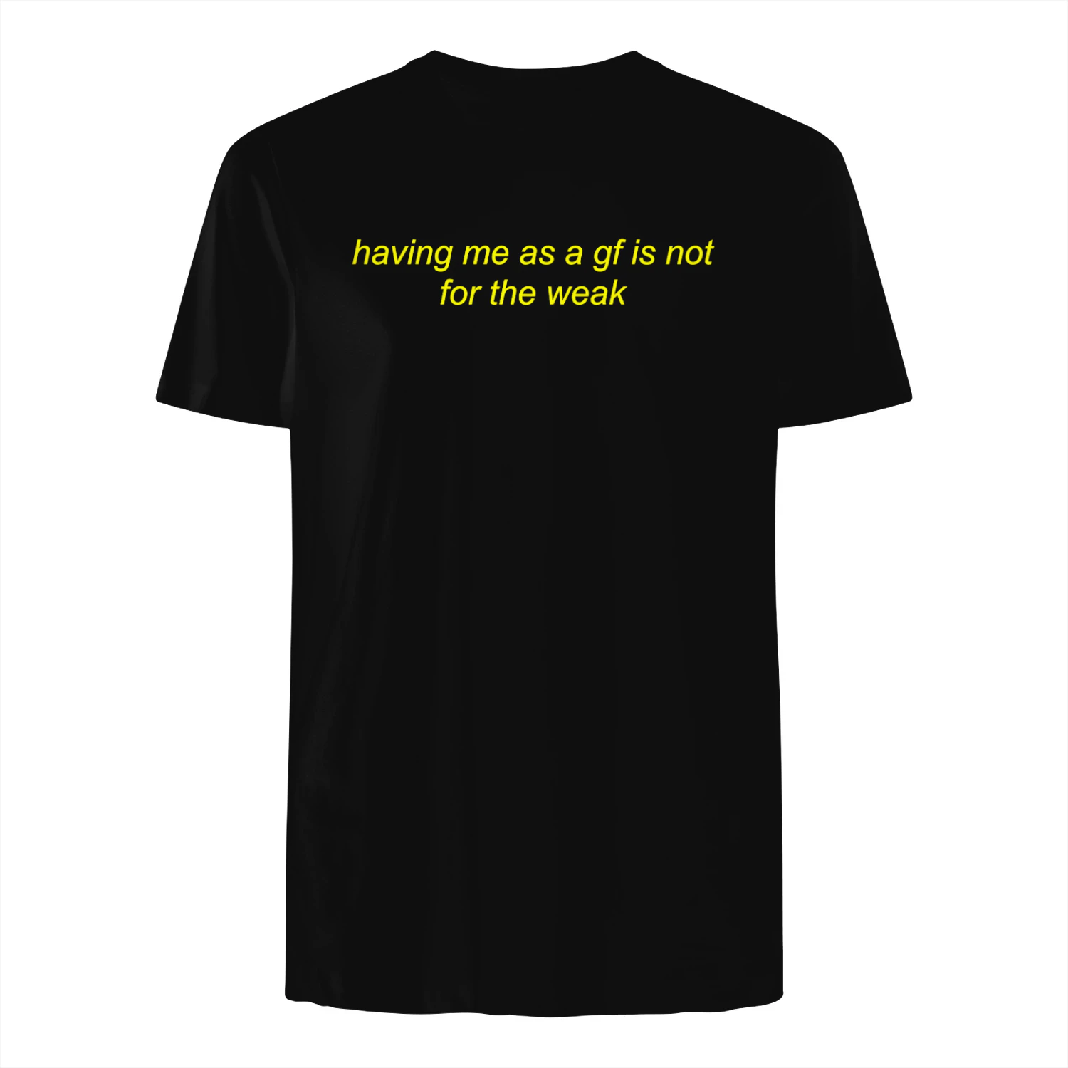 having me as a gf is not for the weak" Funny Sassy Girlfriend T-Shirt – Humorous Relationship Quote Graphic Tee