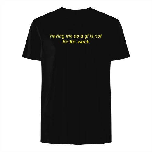 having me as a gf is not for the weak" Funny Sassy Girlfriend T-Shirt – Humorous Relationship Quote Graphic Tee