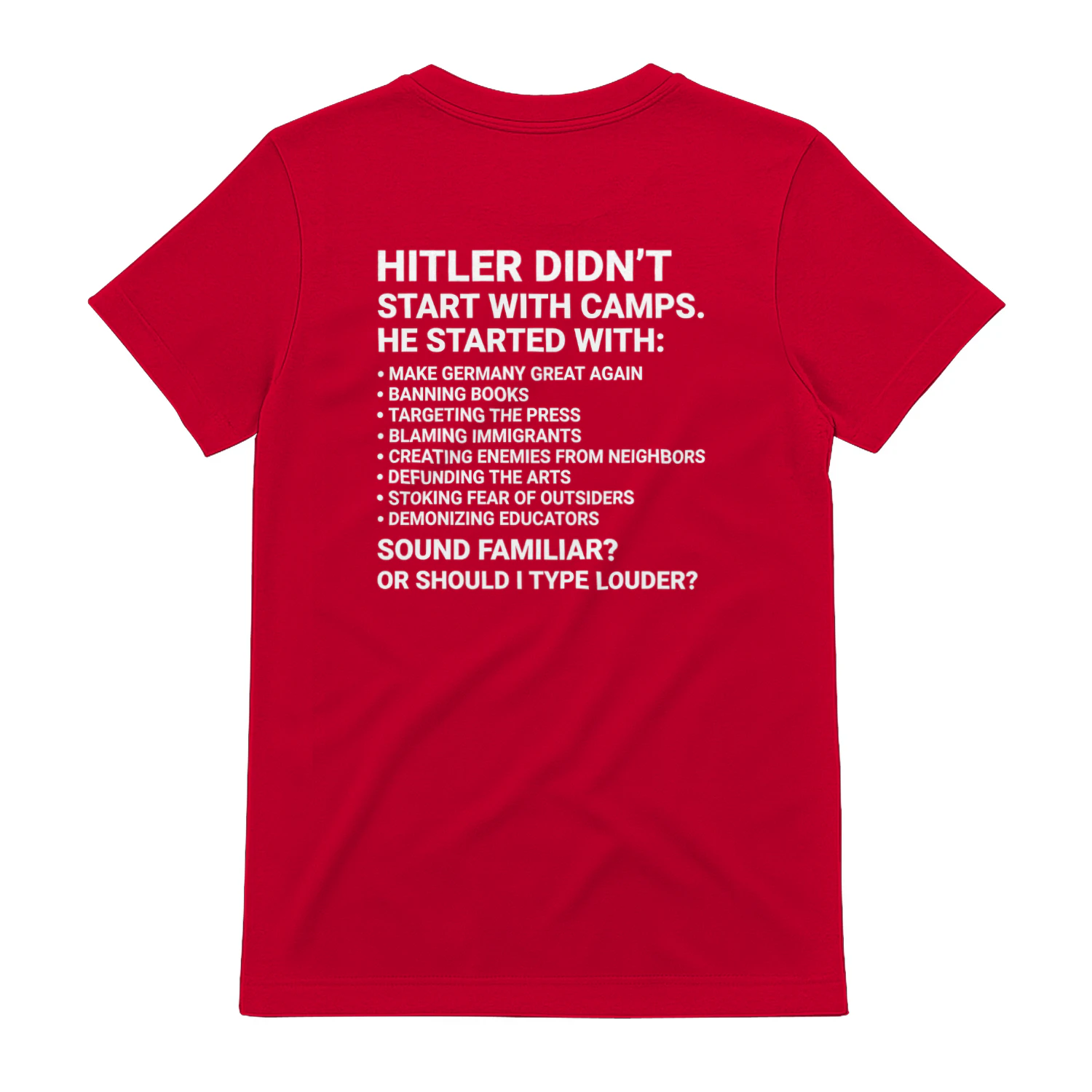 Hitler Didn't Start With Camps T-Shirt | Political History Comparison Back Print | Red