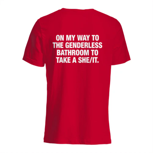 ON MY WAY TO THE GENDERLESS BATHROOM TO TAKE A SHE/IT" Funny Conservative T-Shirt – Sarcastic Anti-Woke Political Humor Graphic Tee
