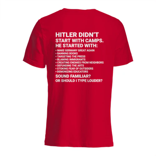 Hitler Didn't Start With Camps T-Shirt | Political History Comparison Back Print | Red