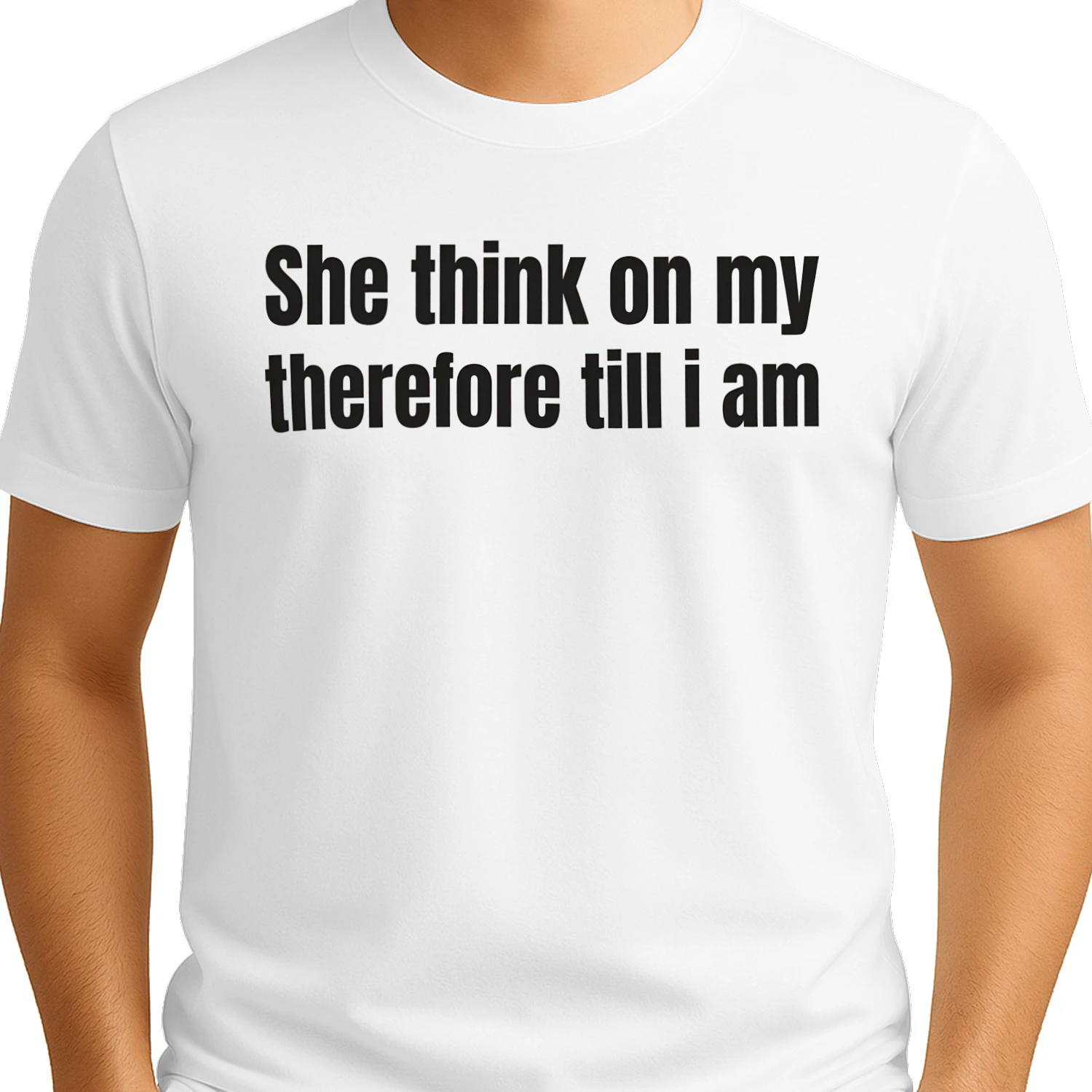 She think on my therefore till i am" Funny Philosophy Meme T-Shirt – Absurdist Humor Graphic Tee