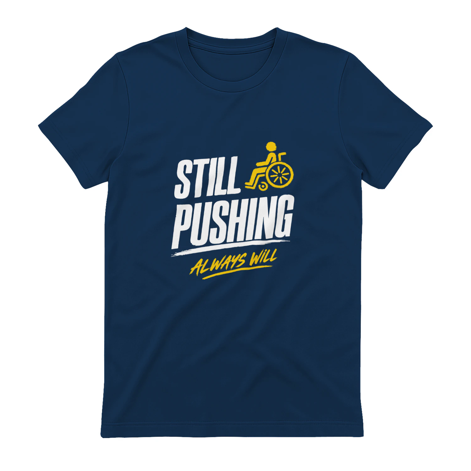 Still Pushing Always Will — Wheelchair Disability Pride Gift
