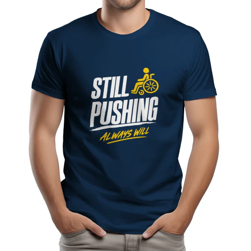 Still Pushing Always Will Wheelchair Disability Pride Apparel