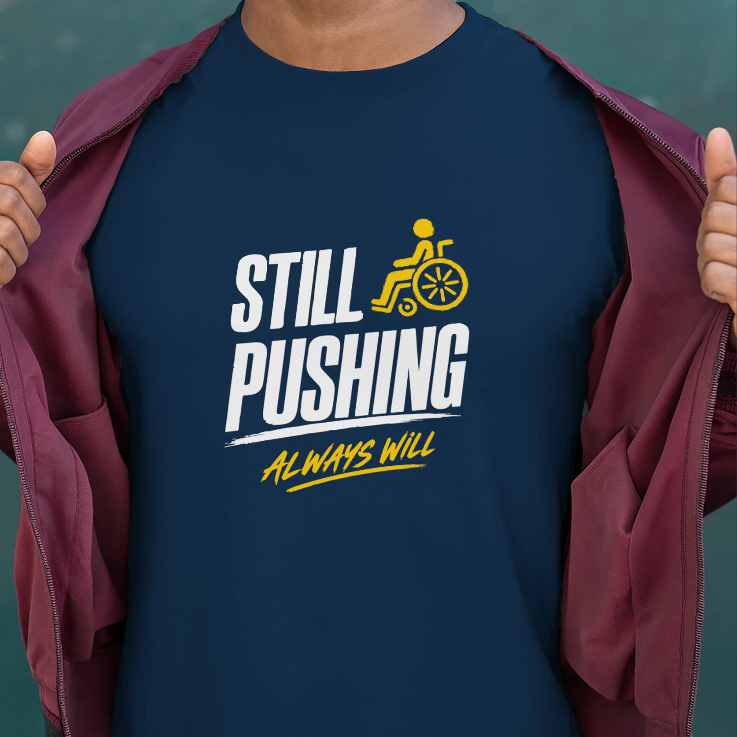 Still Pushing Always Will — Wheelchair Disability Pride Gift