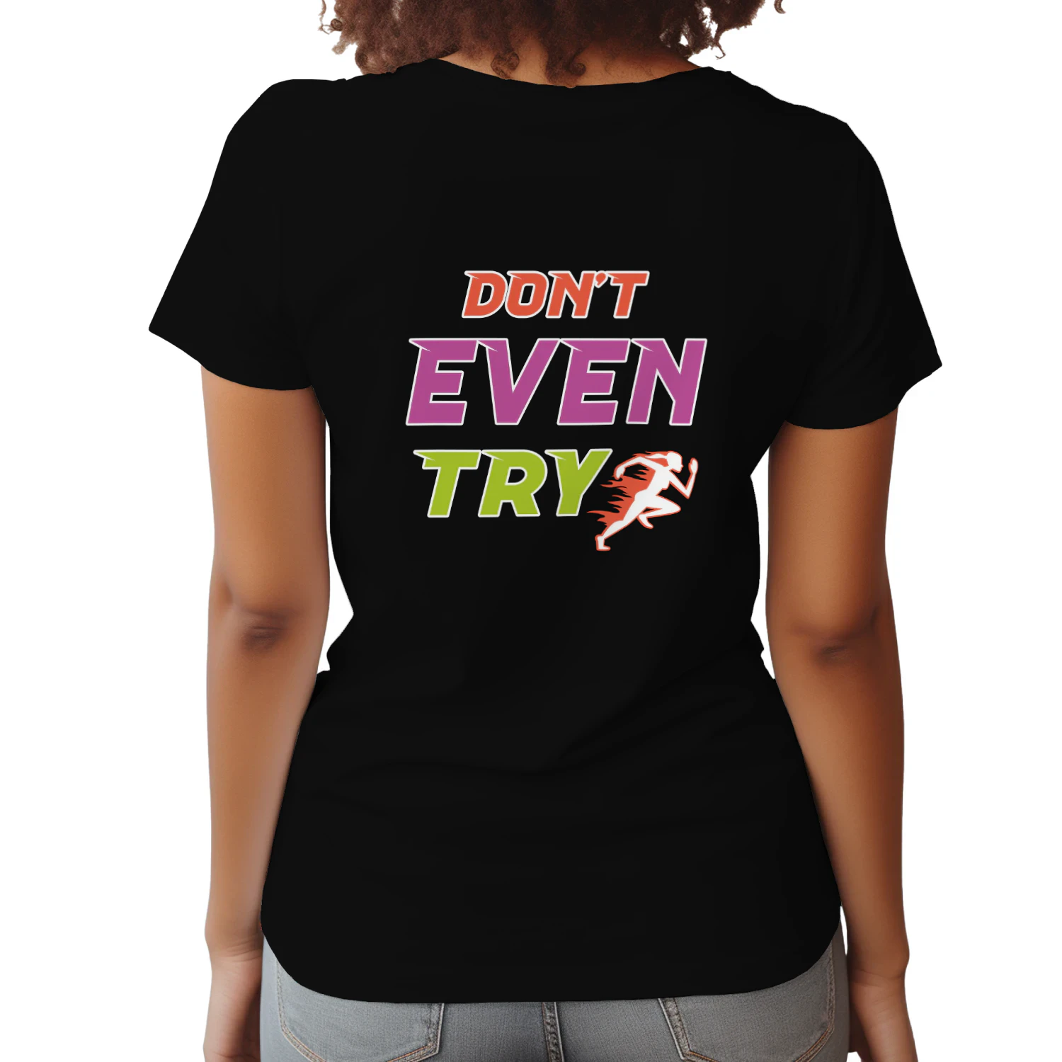 Push your limits and leave them in the dust with this bold "Don't Even Try" women's running t-shirt!