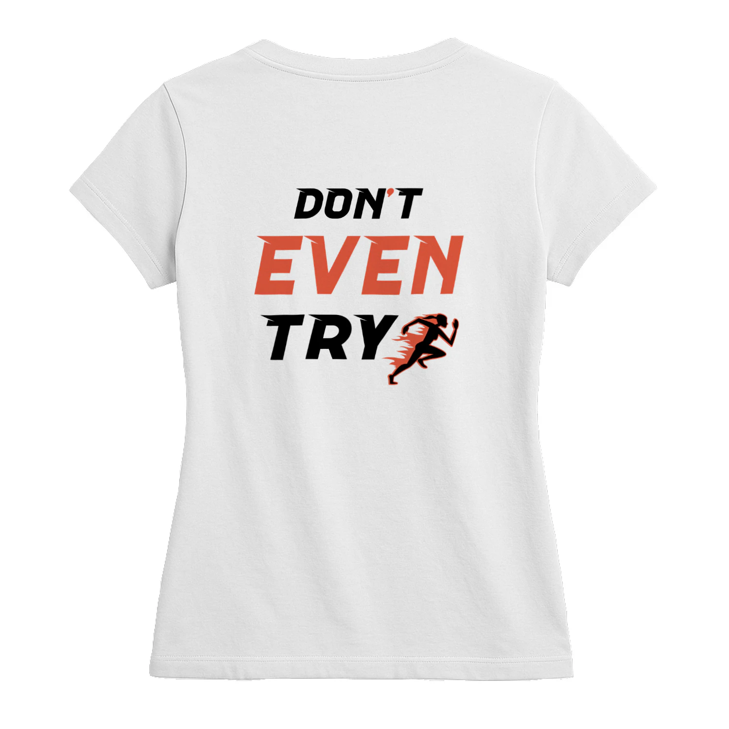 Push your limits and leave them in the dust with this bold "Don't Even Try" women's running t-shirt!