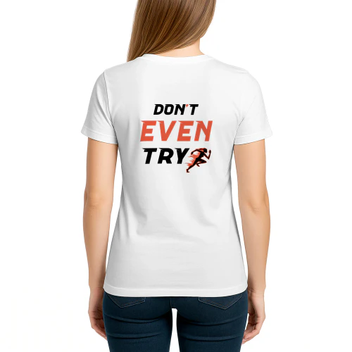 Don't Even Try - Funny Women's Running T-Shirt | Female Runner Motivation Copy