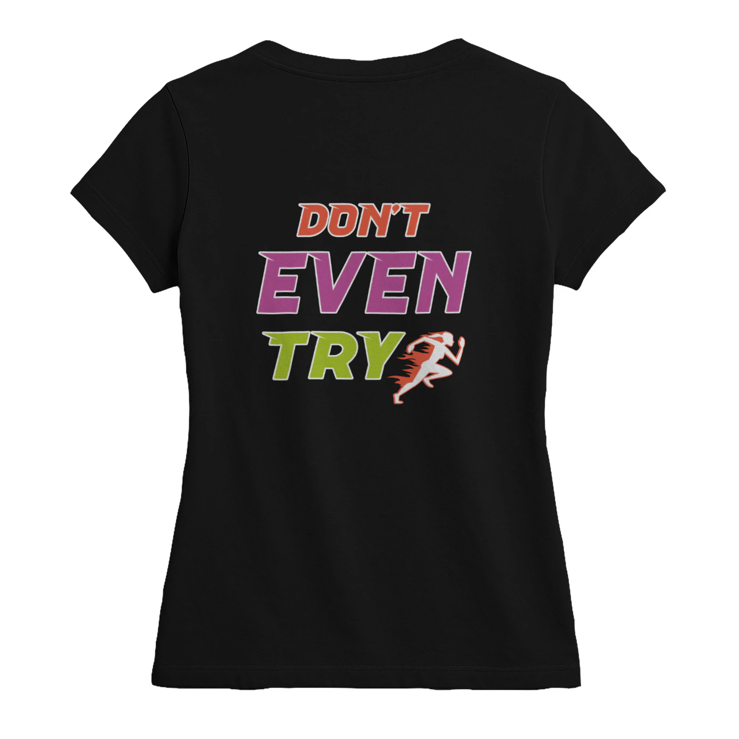 Push your limits and leave them in the dust with this bold "Don't Even Try" women's running t-shirt!