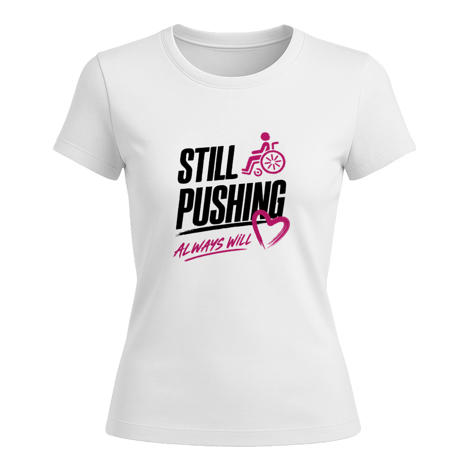 Still Pushing Always Will - Wheelchair Disability Pride Collection