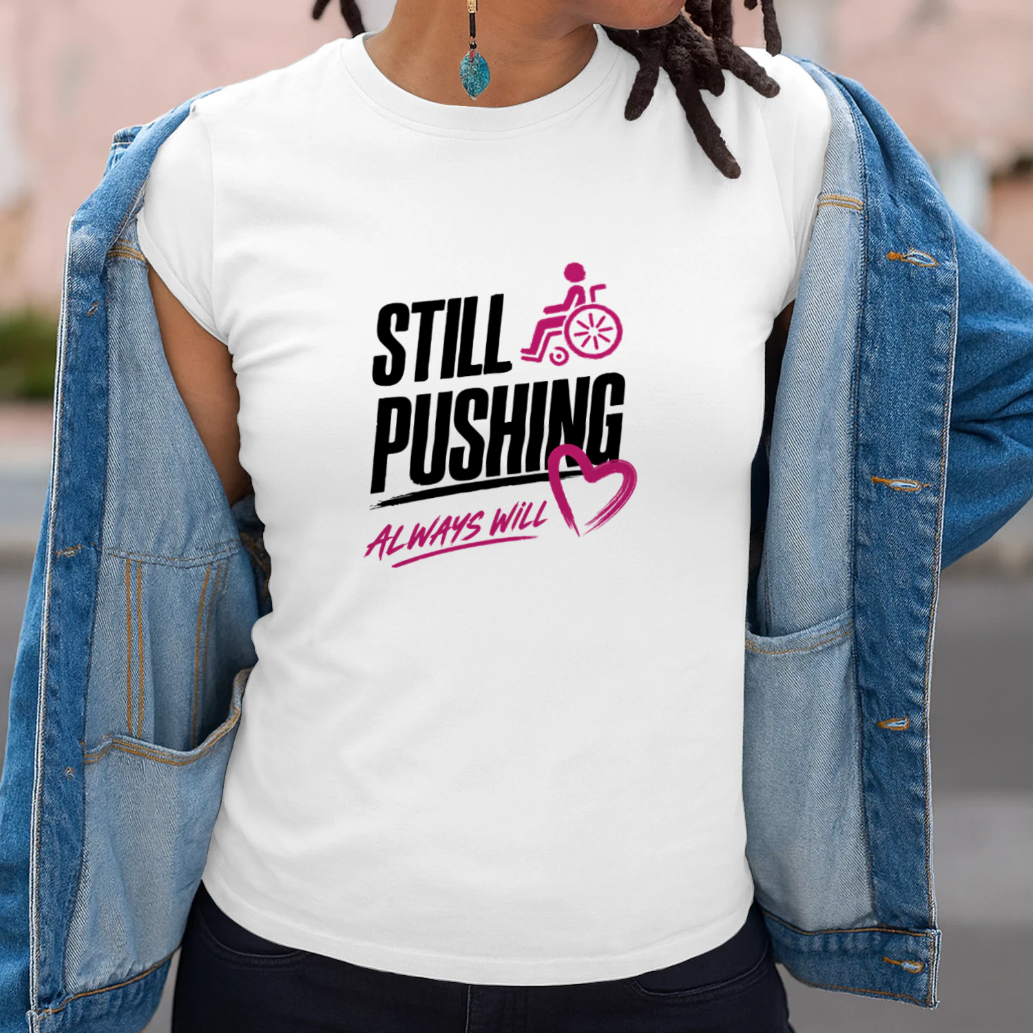 Still Pushing Always Will - Wheelchair Disability Pride Collection