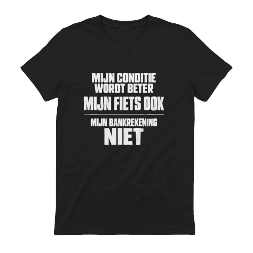 MIJN CONDITIE WORDT BETER MIJN FIETS OOK MIJN BANKREKENING NIET