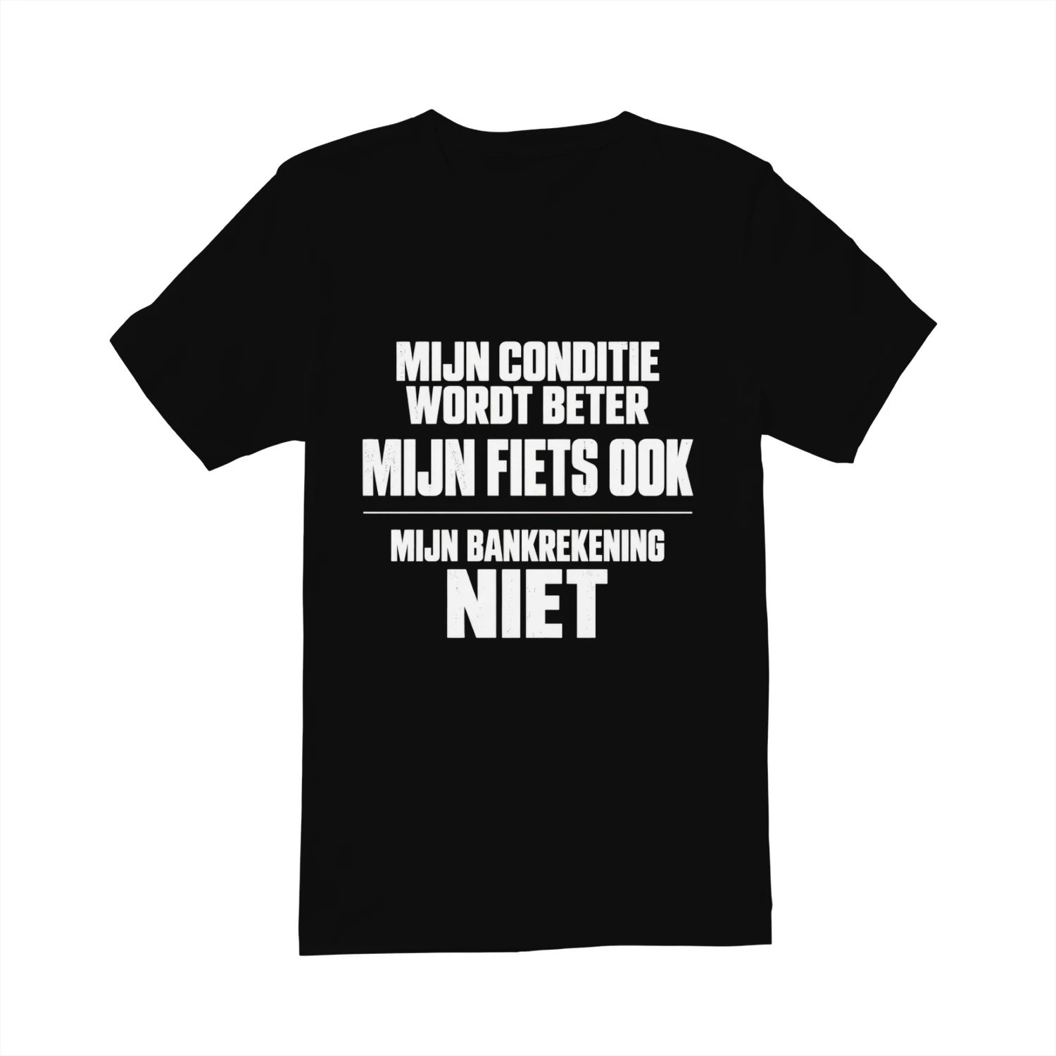 MIJN CONDITIE WORDT BETER MIJN FIETS OOK MIJN BANKREKENING NIET