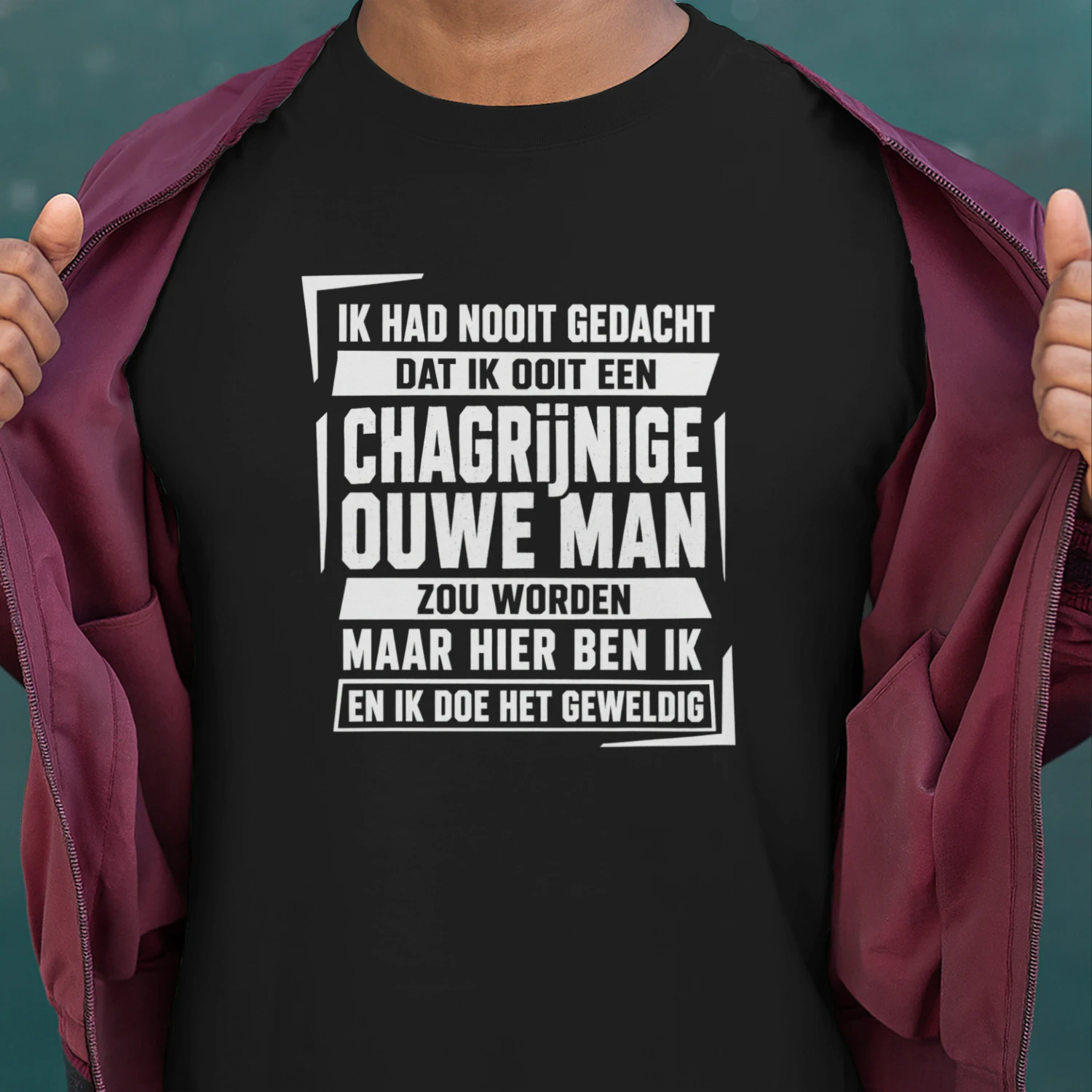 IK HAD NOOIT GEDACHT DAT IK OOIT EEN CHAGRĲNIGE OUWE MAN