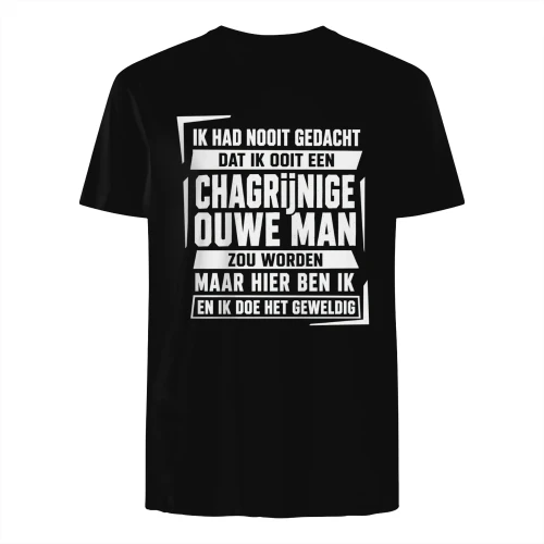 IK HAD NOOIT GEDACHT DAT IK OOIT EEN CHAGRIJNIGE OUWE MAN ZOU WORDEN