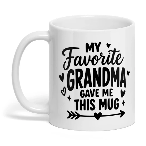 Cute Grandma Coffee Mug – My Favorite Grandma Gave Me This Mug
