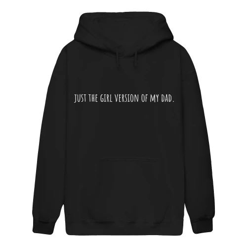 just the girl version of my dad Hoodie