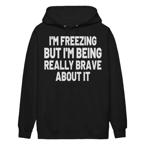 I'm Freezing But I'm Being Really Brave About It