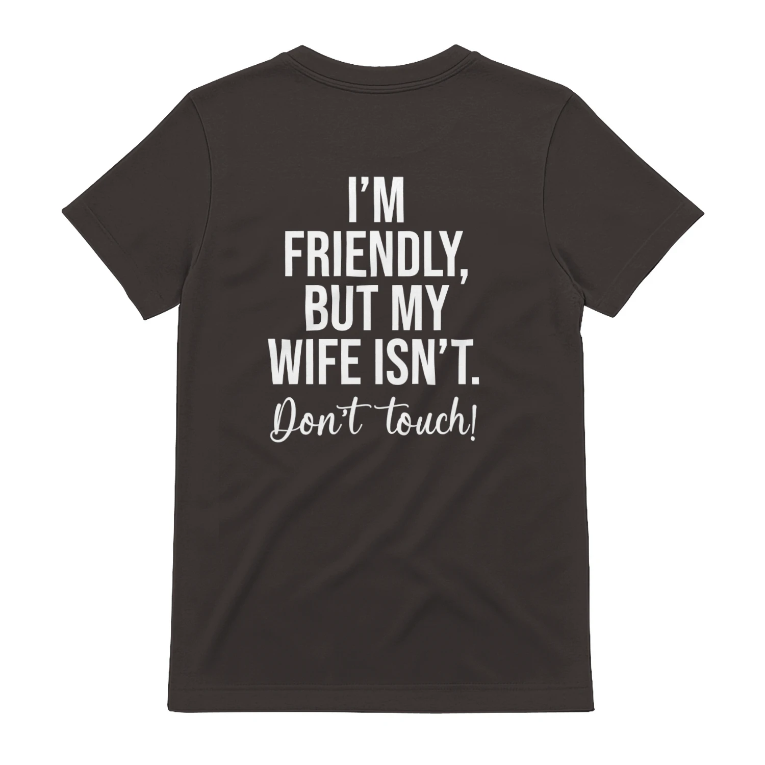 I'm Friendly But My Wife Isn't Shirt Funny Im Friendly But My Wife Isn't Don't Touch