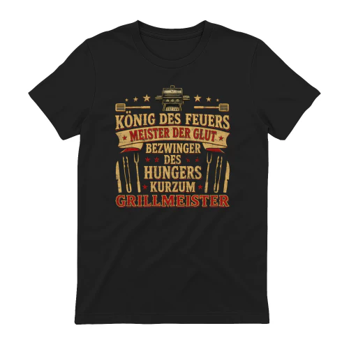 König Des Feuers Meister Der Glut Bezwinger Des Hungers Kurzum Grillmeister