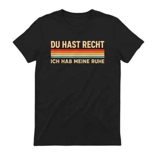Du Hast Recht Ich Hab Meine Ruhe