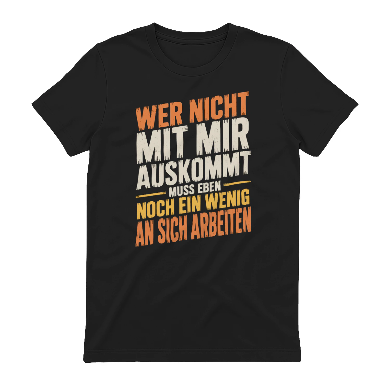Wer Nicht Mit Mir Auskommt, Muss Eben Noch Ein Wenig An Sich Arbeiten