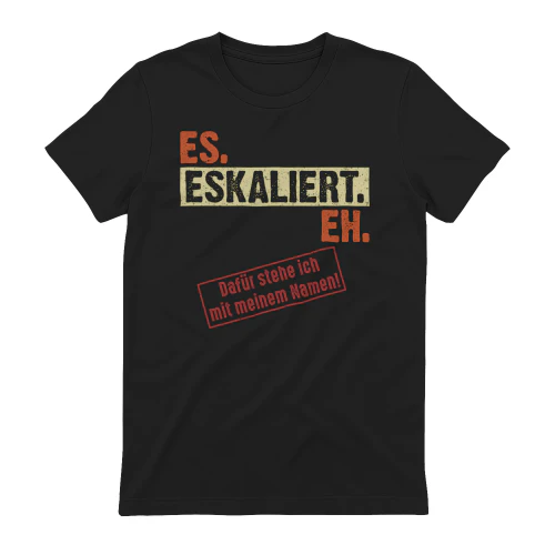 Es Escaliert Eh Dafür Stehe Ich Mit Meinem Namen