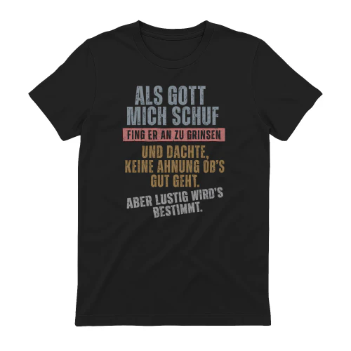 Als Gott Mich Schuf Fing Er An Zu Grinsen Und Dachte