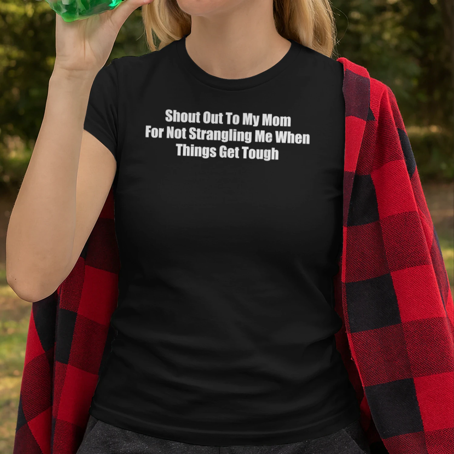 Shout Out to My Mom for Not Strangling Me When Things Get T-Shirt