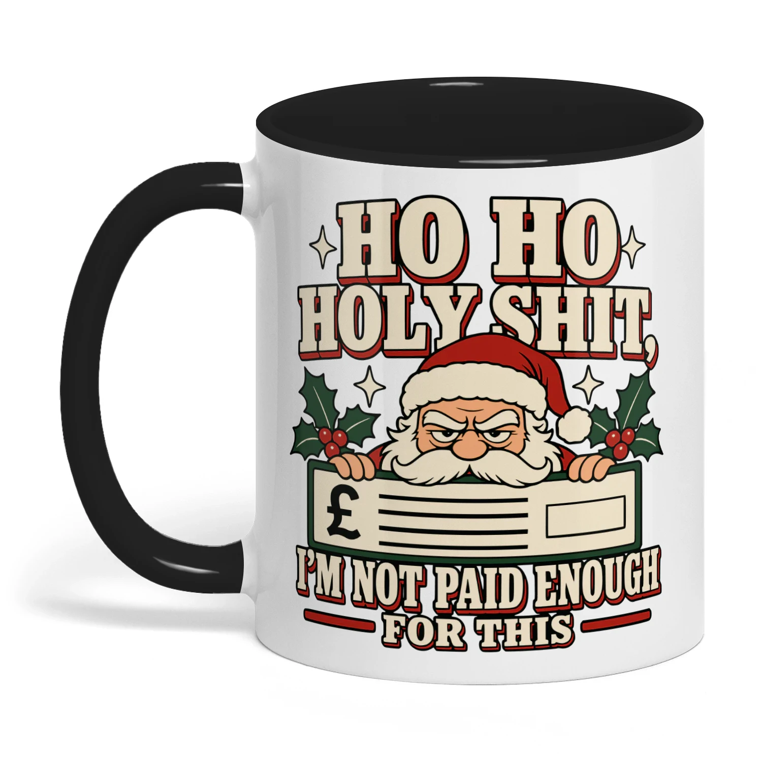 Ho Ho Holy Shit Not Paid Enough Santa Mug