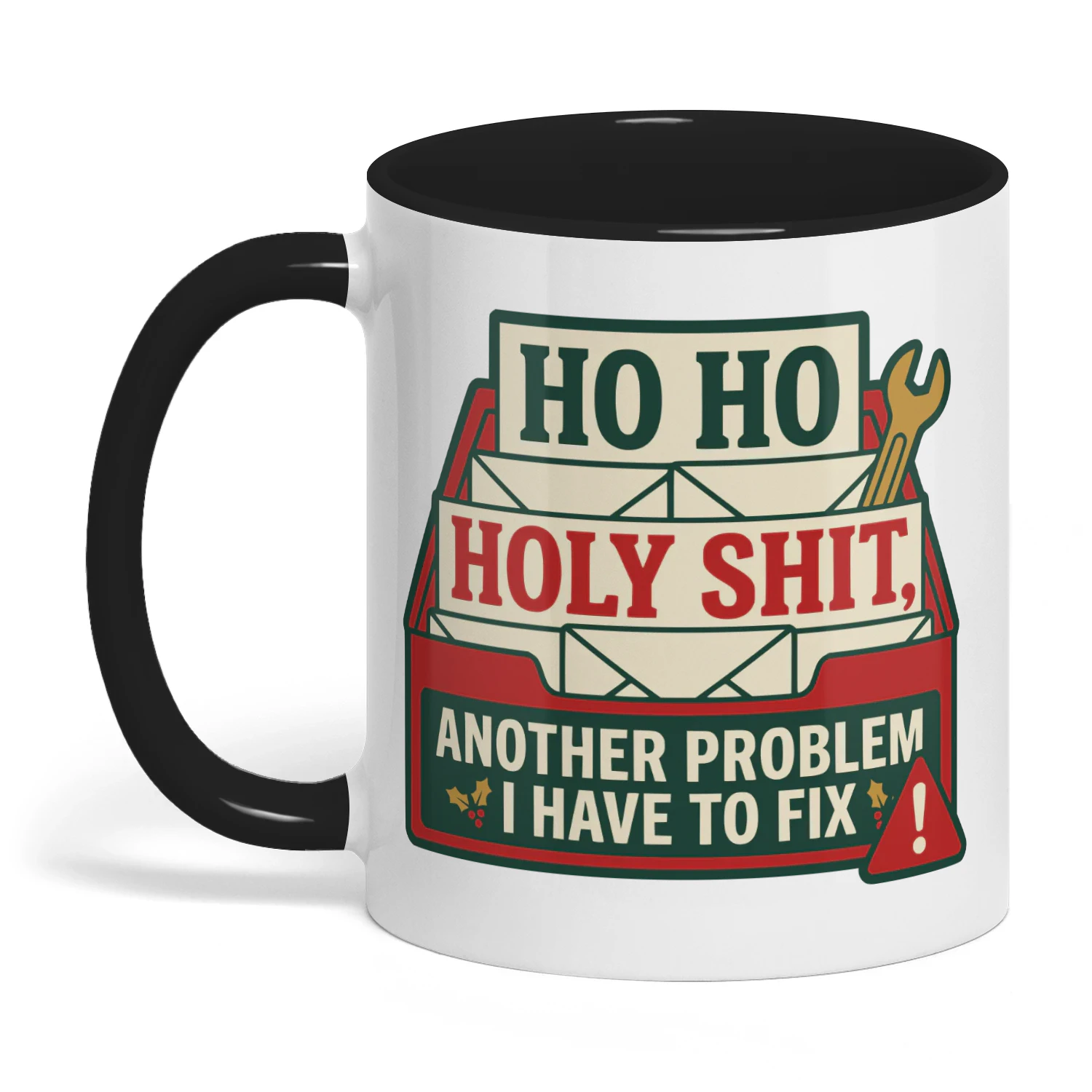 Ho Ho Holy Shit Another Problem I Have To Fix Christmas Mug