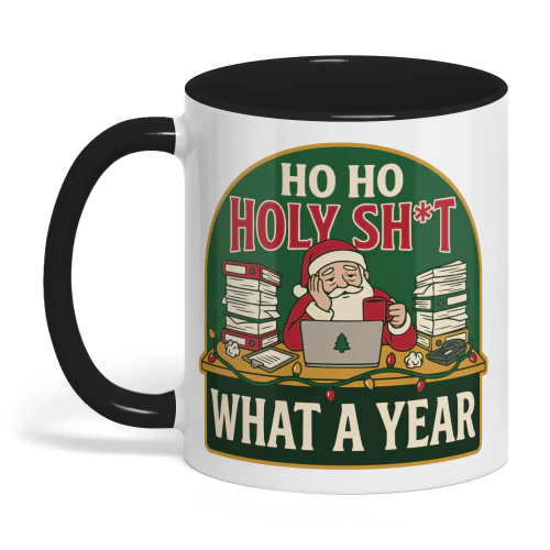 Ho Ho Holy Shit What a Year Mug 