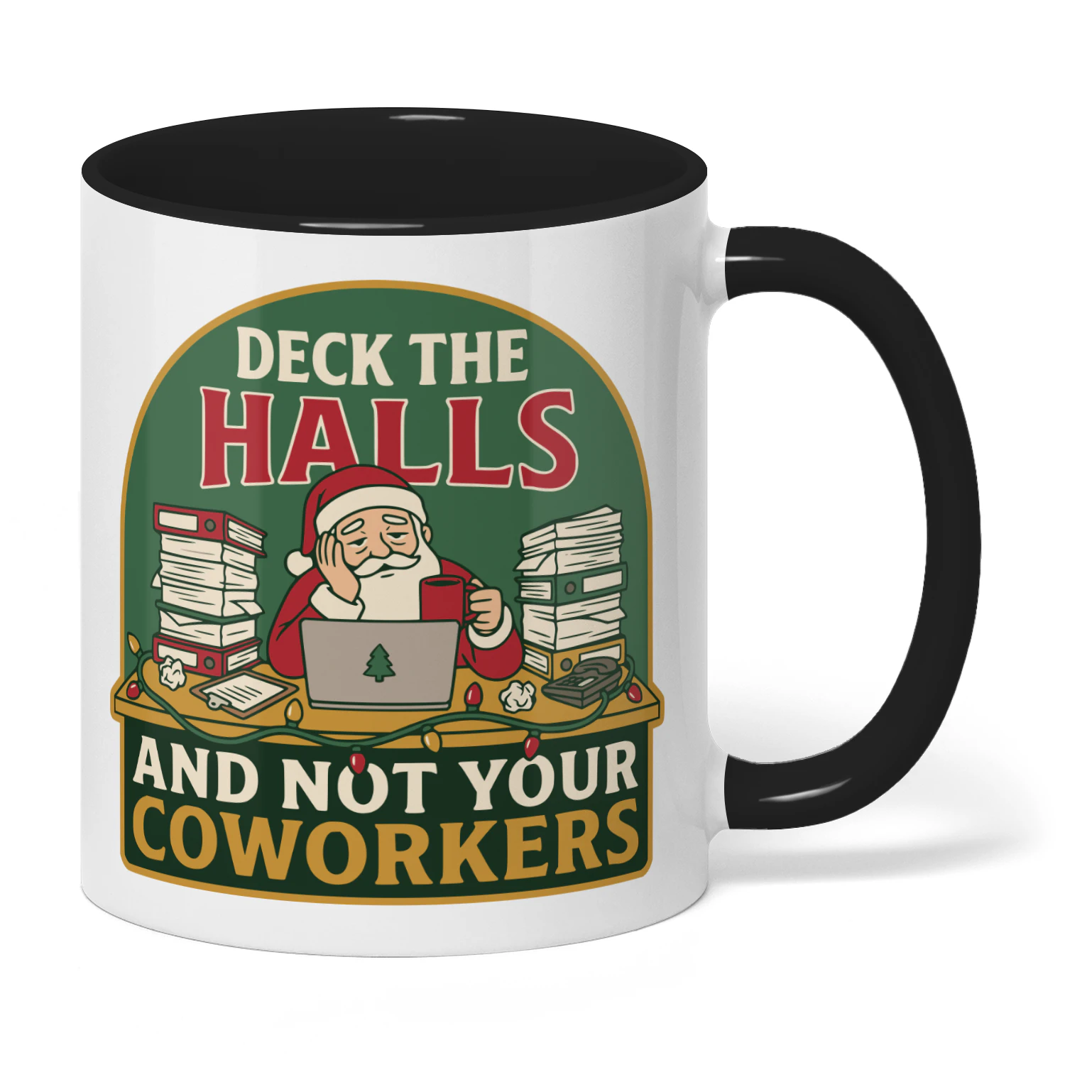 Deck The Halls And Not Your Coworkers Mug