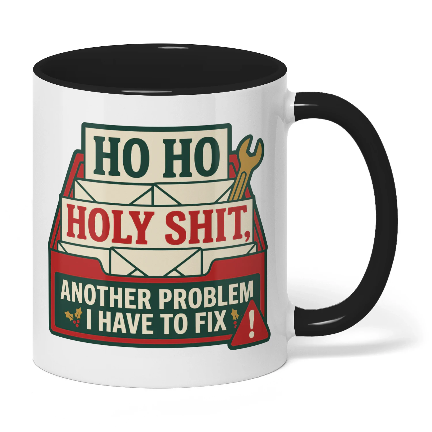 Ho Ho Holy Shit Another Problem I Have To Fix Christmas Mug