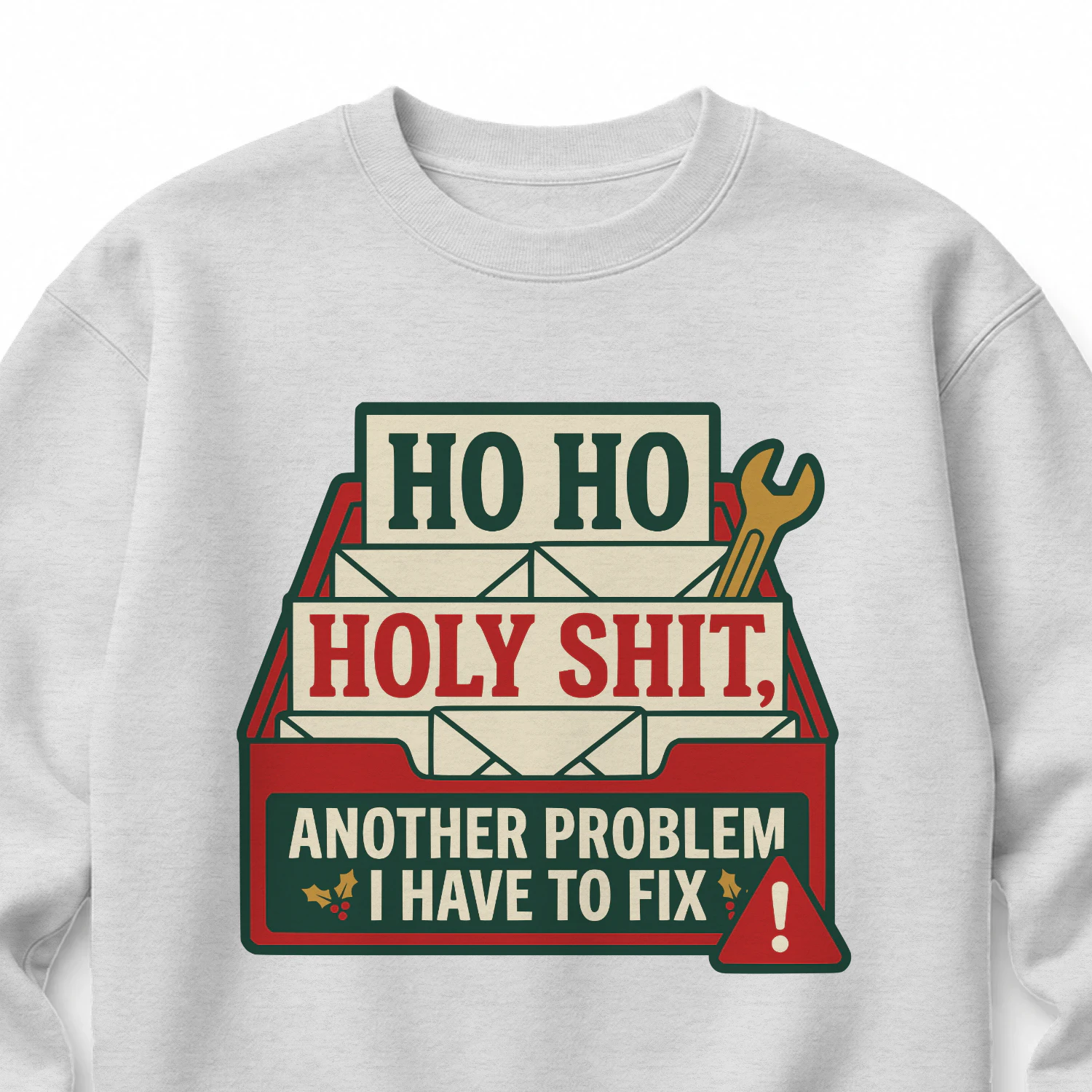 Ho Ho Holy Shit Another Problem I Have To Fix Sweater