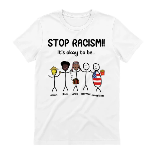 STOP RACISM!! it's okay to be
