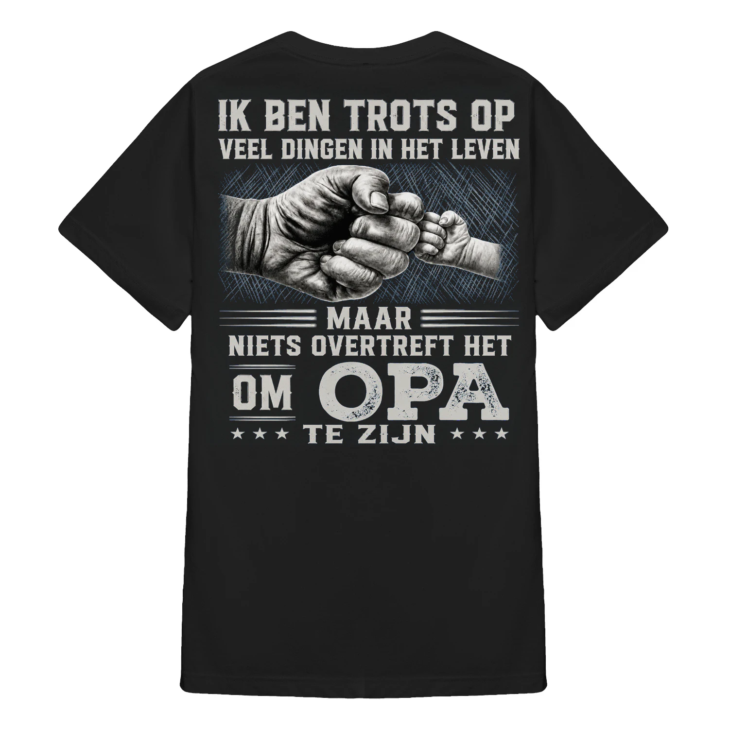 IK BEN TROTS OP VEEL DINGEN IN HET LEVEN, MAAR NIETS OVERTREFT HET OM OPA TE ZIJN.