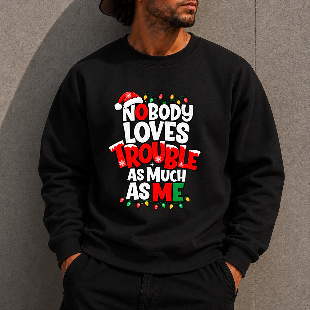 Nobody loves trouble as much as me Christmas