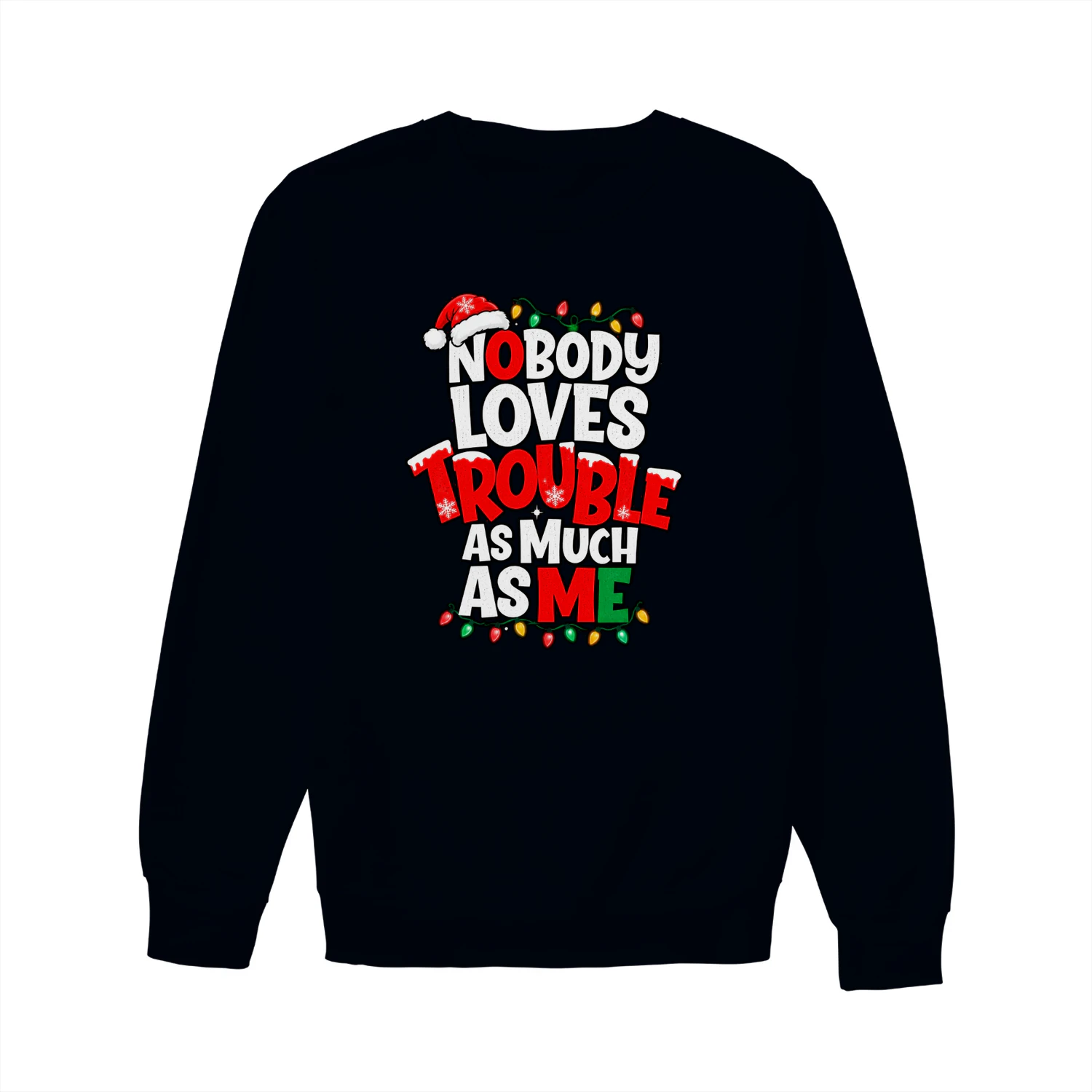 Nobody loves trouble as much as me Christmas