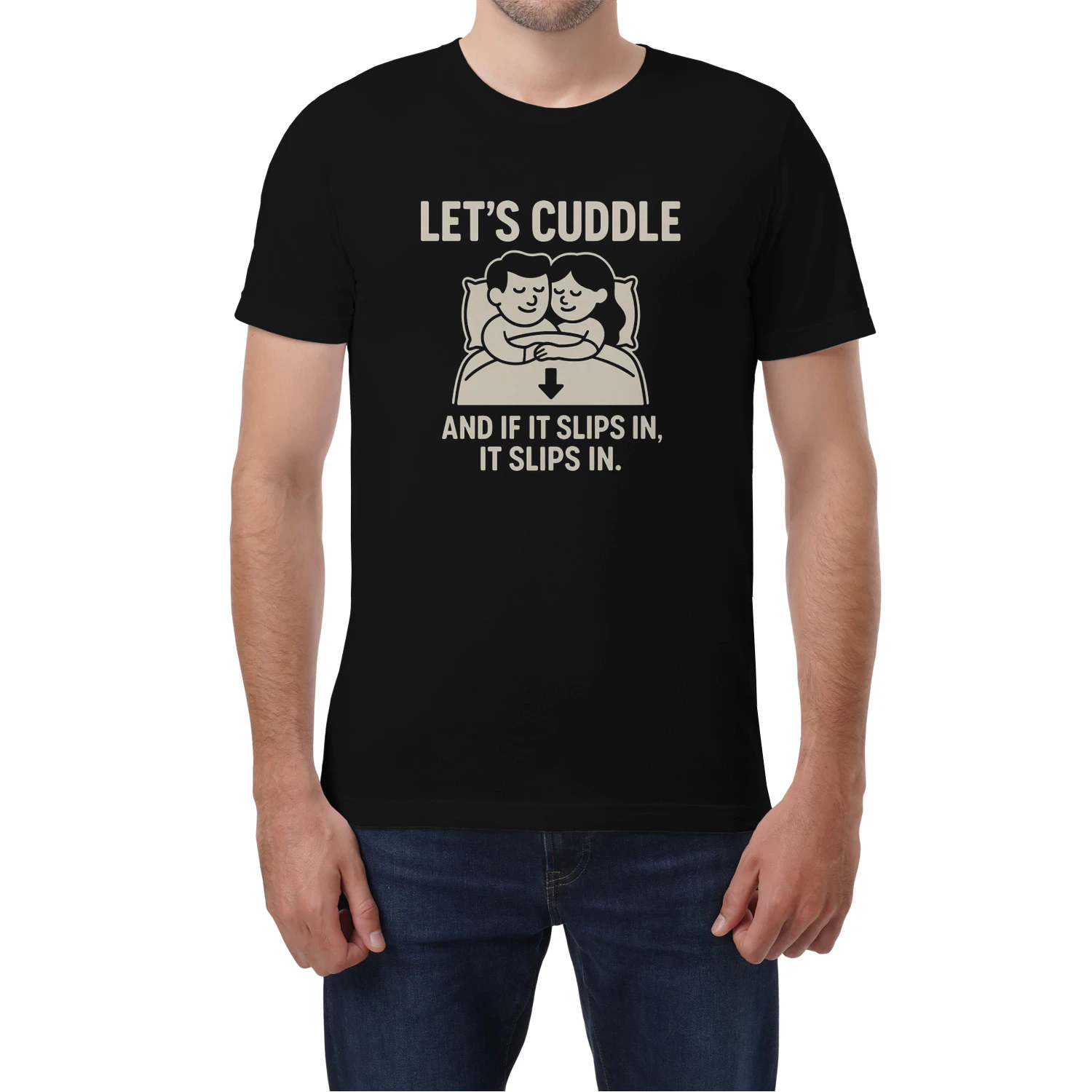 let's cuddle and if it slips, it slips.