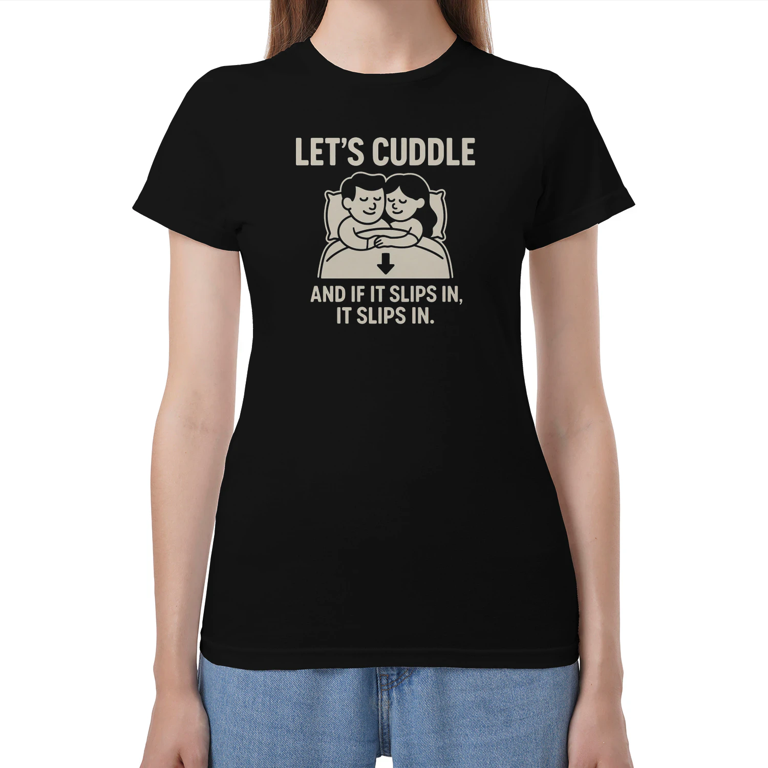 let's cuddle and if it slips, it slips.