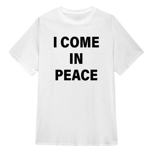 I COME IN PEACE MATCHING SHIRT