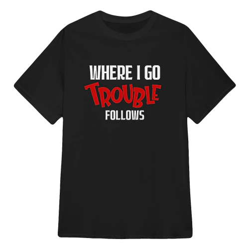 Where I Go Trouble Follows