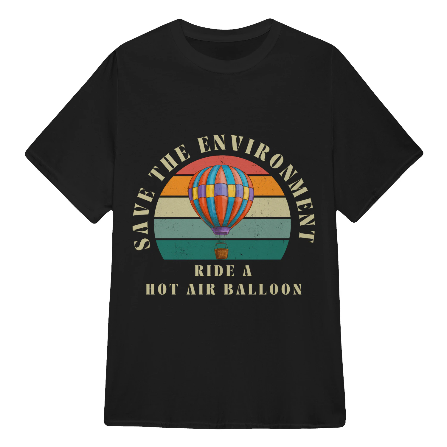 SAVE THE ENVIRONMENT RIDE A HOT AIR BALLOON