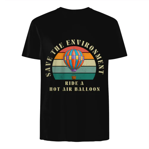 SAVE THE ENVIRONMENT RIDE A HOT AIR BALLOON