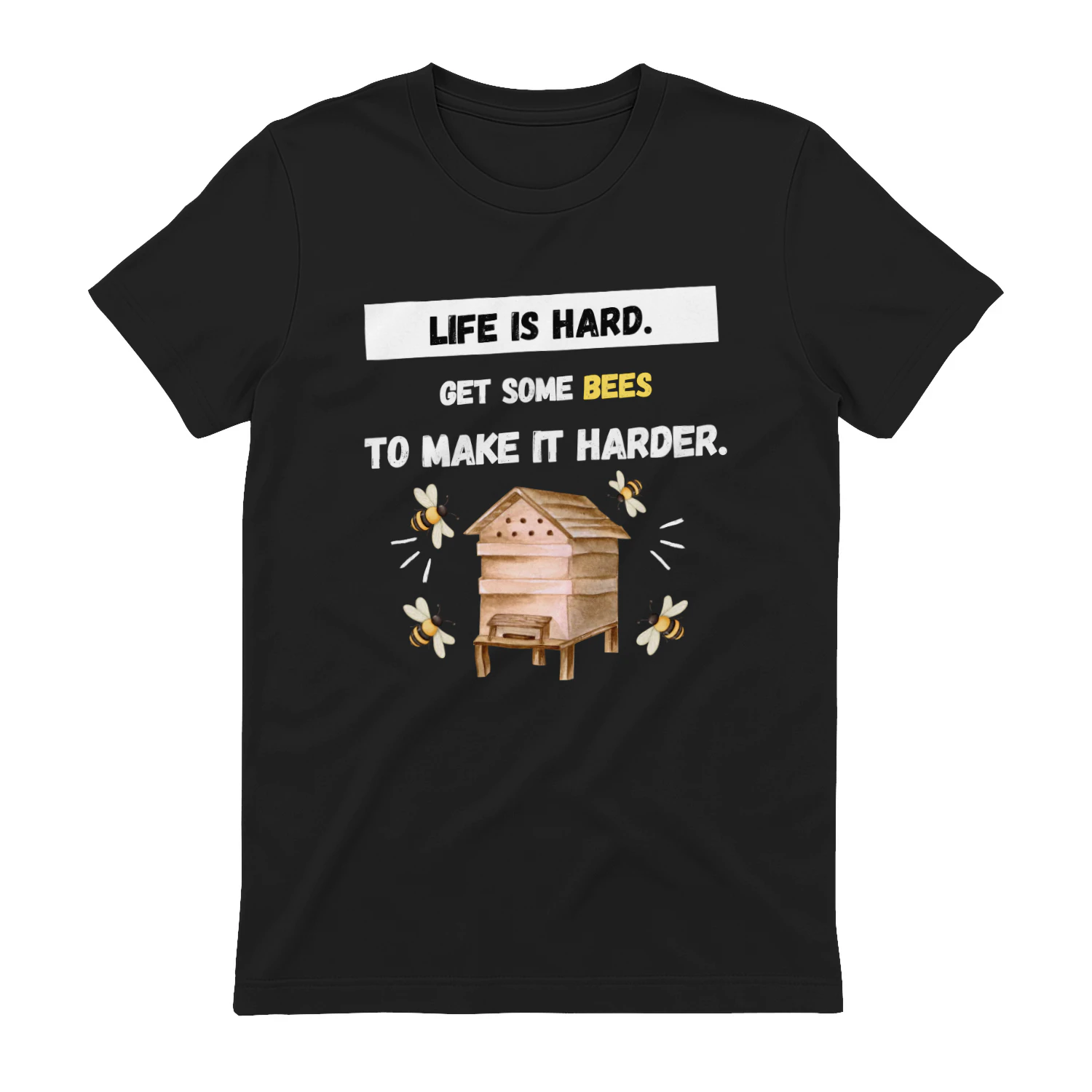 LIFE IS HARD. GET SOME BEES