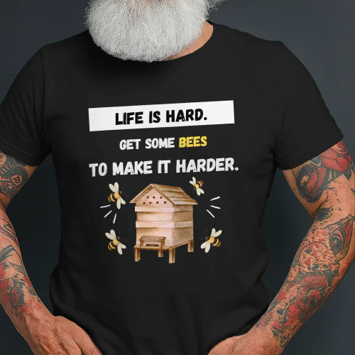 LIFE IS HARD. GET SOME BEES