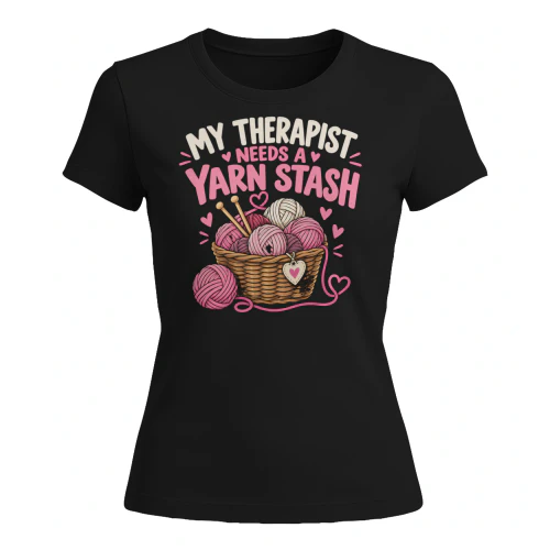 MY THERAPIST NEEDS A YARN STASH