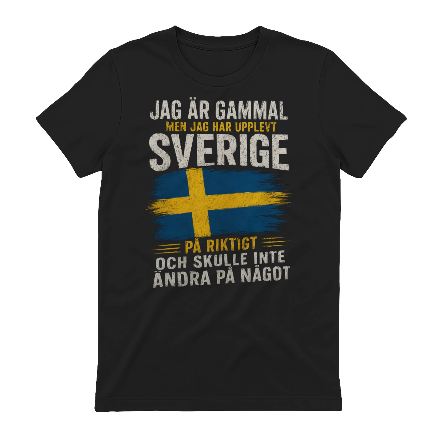 JAG ÄR GAMMAL MEN JAG HAR UPPLEVT SVERIGE PÅ RIKTIGT OCH SKULLE INTE ÄNDRA PÅ NÅGOT